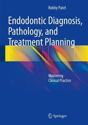 Endodontic Diagnosis, Pathology, and Treatment Planning: Mastering Clinical Practice - Agenda Bookshop