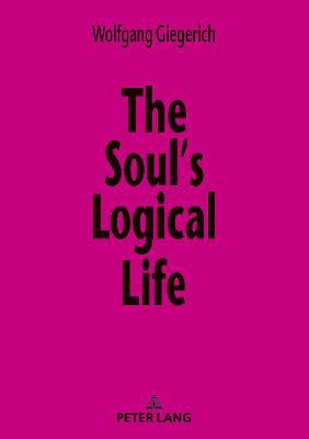 The Souls Logical Life: Towards a Rigorous Notion of Psychology - Agenda Bookshop