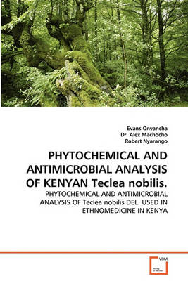 Phytochemical and Antimicrobial Analysis of Kenyan Teclea Nobilis. - Agenda Bookshop