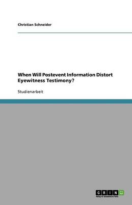 When Will Postevent Information Distort Eyewitness Testimony? - Agenda Bookshop