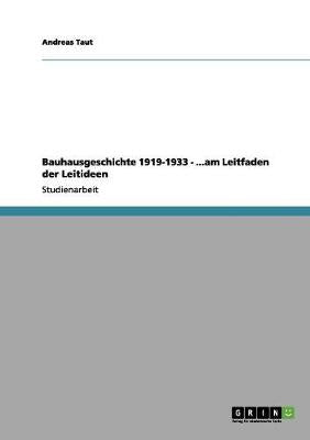 Bauhausgeschichte 1919-1933 - ...am Leitfaden der Leitideen - Agenda Bookshop