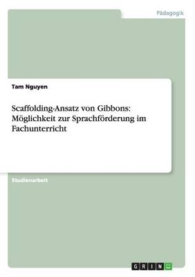 Scaffolding-Ansatz von Gibbons: Moeglichkeit zur Sprachfoerderung im Fachunterricht - Agenda Bookshop