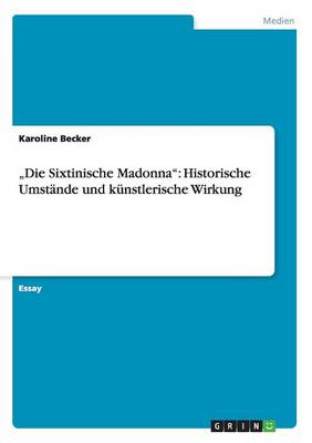 Die Sixtinische Madonna: Historische Umstande und kunstlerische Wirkung - Agenda Bookshop