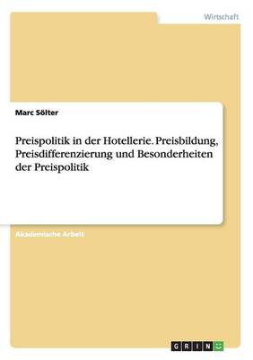 Preispolitik in der Hotellerie. Preisbildung, Preisdifferenzierung und Besonderheiten der Preispolitik - Agenda Bookshop