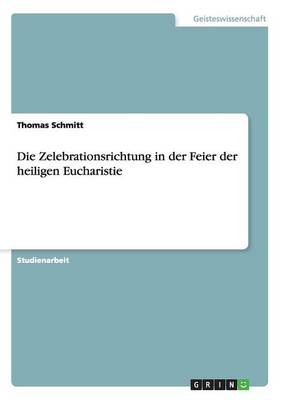 Die Zelebrationsrichtung in Der Feier Der Heiligen Eucharistie - Agenda Bookshop