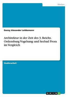 Architektur in Der Zeit Des 3. Reichs. Ordensburg Vogelsang Und Seebad Prora Im Vergleich - Agenda Bookshop