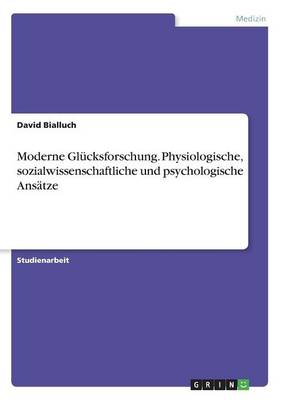 Moderne Glucksforschung. Physiologische, sozialwissenschaftliche und psychologische Ansatze - Agenda Bookshop