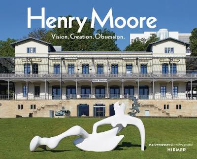 Henry Moore: Vision. Creation. Obsession. - Agenda Bookshop