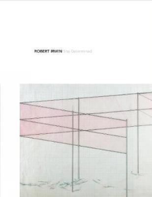 Robert Irwin: Site Determined - Agenda Bookshop