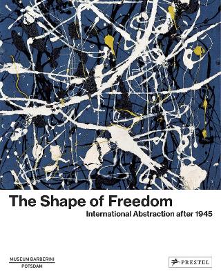 The Shape of Freedom: International Abstraction after 1945 - Agenda Bookshop