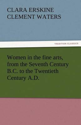 Women in the Fine Arts, from the Seventh Century B.C. to the Twentieth Century A.D. - Agenda Bookshop