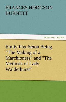 Emily Fox-Seton Being the Making of a Marchioness and the Methods of Lady Walderhurst - Agenda Bookshop