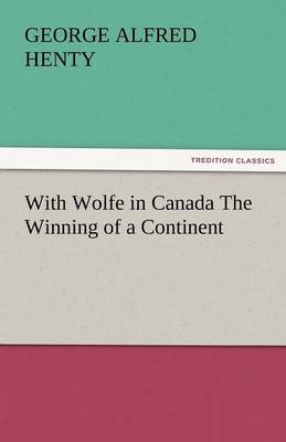 With Wolfe in Canada the Winning of a Continent - Agenda Bookshop