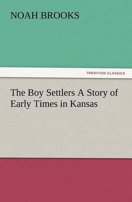 The Boy Settlers a Story of Early Times in Kansas - Agenda Bookshop