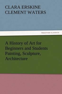 A History of Art for Beginners and Students Painting, Sculpture, Architecture - Agenda Bookshop