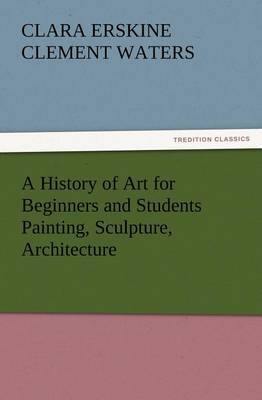 A History of Art for Beginners and Students Painting, Sculpture, Architecture - Agenda Bookshop