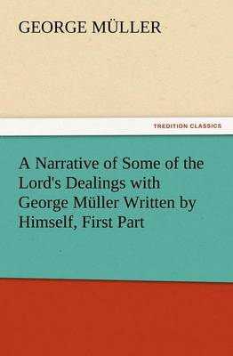 A Narrative of Some of the Lord's Dealings with George Muller Written by Himself, First Part - Agenda Bookshop