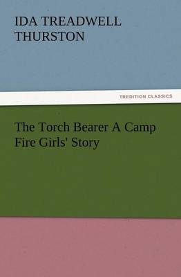 The Torch Bearer a Camp Fire Girls'' Story - Agenda Bookshop
