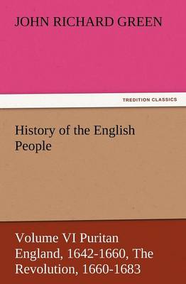 History of the English People, Volume VI Puritan England, 1642-1660, the Revolution, 1660-1683 - Agenda Bookshop