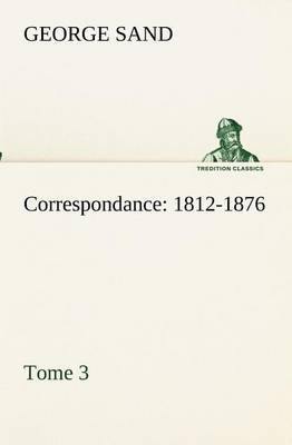 Correspondance, 1812-1876 - Tome 3 - Agenda Bookshop