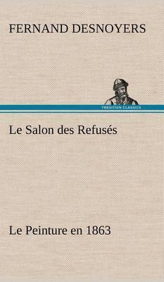 Le Salon Des Refus s Le Peinture En 1863 - Agenda Bookshop