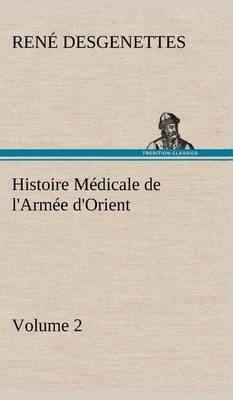 Histoire Medicale de L''Armee D''Orient Volume 2 - Agenda Bookshop