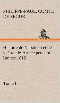 Histoire de Napol on Et de la Grande-Arm e Pendant l'Ann e 1812 Tome II - Agenda Bookshop