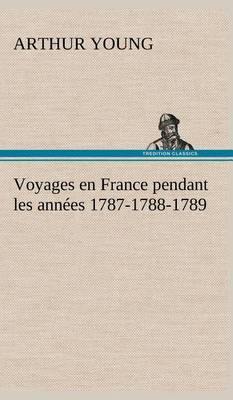 Voyages En France Pendant Les Ann es 1787-1788-1789 - Agenda Bookshop