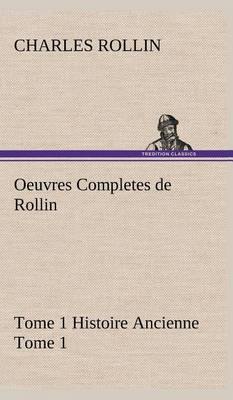 Oeuvres Completes de Rollin Tome 1 Histoire Ancienne Tome 1 - Agenda Bookshop