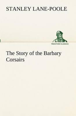 The Story of the Barbary Corsairs - Agenda Bookshop