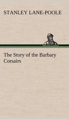 The Story of the Barbary Corsairs - Agenda Bookshop