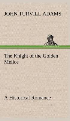 The Knight of the Golden Melice a Historical Romance - Agenda Bookshop