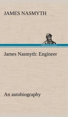 James Nasmyth: Engineer; An Autobiography - Agenda Bookshop