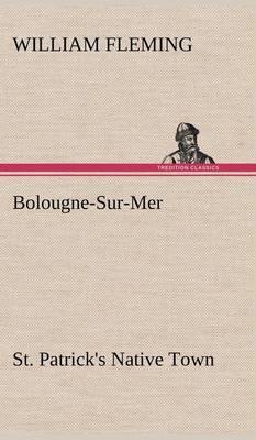 Bolougne-Sur-Mer St. Patrick''s Native Town - Agenda Bookshop