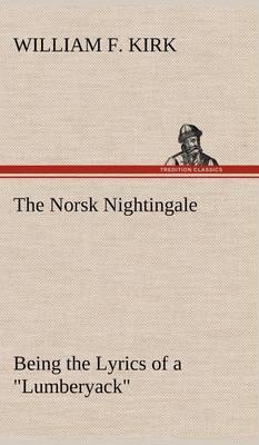 The Norsk Nightingale Being the Lyrics of a  Lumberyack - Agenda Bookshop