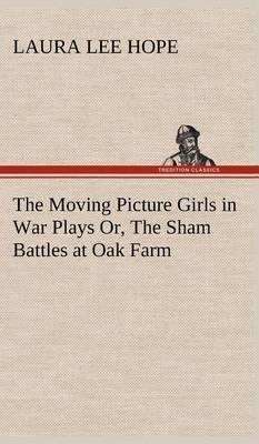 The Moving Picture Girls in War Plays Or, the Sham Battles at Oak Farm - Agenda Bookshop