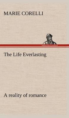 The Life Everlasting; A Reality of Romance - Agenda Bookshop