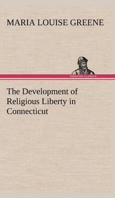 The Development of Religious Liberty in Connecticut - Agenda Bookshop