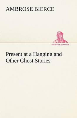 Present at a Hanging and Other Ghost Stories - Agenda Bookshop