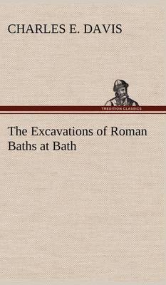 The Excavations of Roman Baths at Bath - Agenda Bookshop