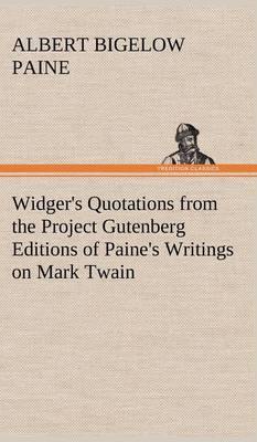 Widger''s Quotations from the Project Gutenberg Editions of Paine''s Writings on Mark Twain - Agenda Bookshop