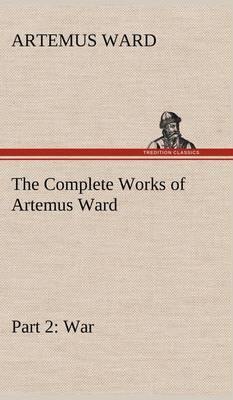 The Complete Works of Artemus Ward - Part 2: War - Agenda Bookshop