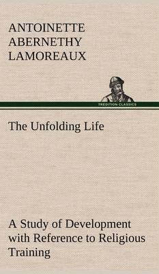 The Unfolding Life a Study of Development with Reference to Religious Training - Agenda Bookshop