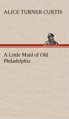 A Little Maid of Old Philadelphia - Agenda Bookshop
