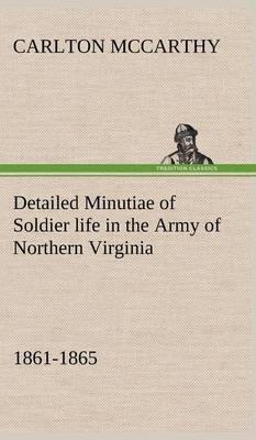 Detailed Minutiae of Soldier Life in the Army of Northern Virginia, 1861-1865 - Agenda Bookshop