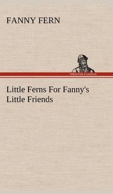 Little Ferns for Fanny''s Little Friends - Agenda Bookshop