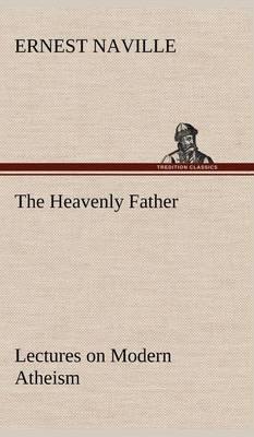 The Heavenly Father Lectures on Modern Atheism - Agenda Bookshop