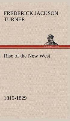 Rise of the New West, 1819-1829 - Agenda Bookshop