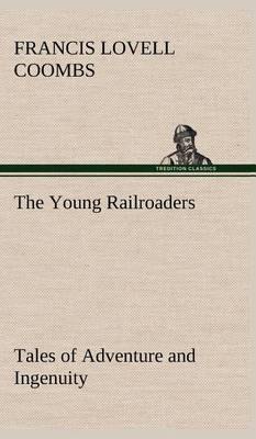 The Young Railroaders Tales of Adventure and Ingenuity - Agenda Bookshop