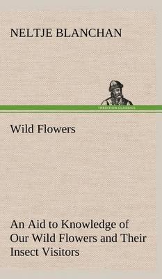 Wild Flowers an Aid to Knowledge of Our Wild Flowers and Their Insect Visitors - Agenda Bookshop